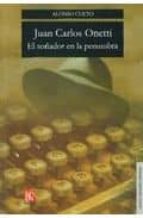 Portada del Libro Juan Carlos Onetti: El Soñador En La Penumbra