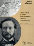 Juan Prim Y Prats . Discursos Parlamentarios