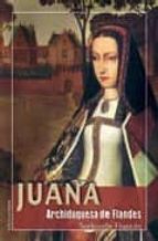 Portada del Libro Juana, Archiduquesa De Flandes