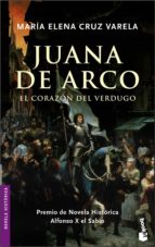 Portada del Libro Juana De Arco: El Corazon Del Verdugo