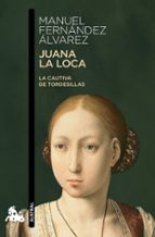 Portada del Libro Juana La Loca: La Cautiva De Tordesillas