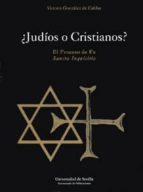 Portada del Libro ¿judios O Cristianos?: El Proceso De Fe-sancta Inquisitio