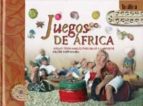 Portada del Libro Juegos De Africa: Juegos Tradicionales Para Hacer Y Compartir