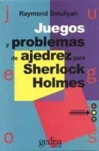 Portada del Libro Juegos Y Problemas De Ajedrez Para Sherlock Holmes