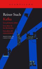 Portada del Libro Kafka: Los Primeros Años / Los Años De Las Decisiones / Los Años Del Conocimiento