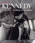 Kennedy: El Album De Una Epoca
