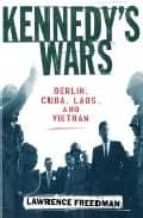 Portada del Libro Kennedy S Wars: Berlin, Cuba, Laos, And Vietnam