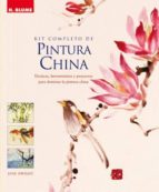 Portada del Libro Kit Completo De Pintura China: Tecnicas, Herramientas Y Proyectos Para Dominar La Pintura China