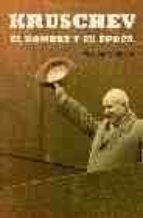 Portada del Libro Kruschev: El Hombre Y Su Epoca