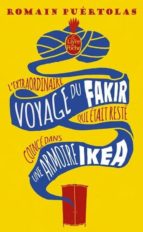 Portada del Libro L Extraordinaire Voyage Du Fakir Qui Etait Resté Coince Dans Une Armoire Ikea