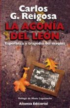 Portada del Libro La Agonia Del Leon: Esperanza Y Tragedia Del Maquis