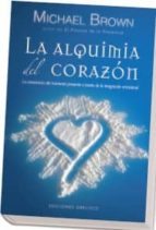 Portada del Libro La Alquimia Del Corazon: La Consciencia Del Momento Presente A Traves De La Integracion Emocional