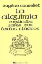 Portada del Libro La Alquimia Explicada Sobre Sus Textos Clasicos