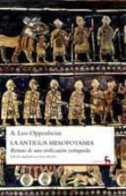 La Antigua Mesopotamia. Retrato De Una Civilización Extinguida