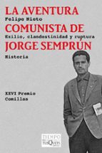 La Aventura Comunista De Jorge Semprun: Exilio, Clandestinidad Y Ruptura