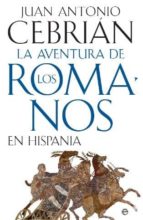 Portada del Libro La Aventura De Los Romanos En Hispania