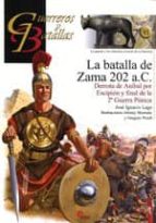 Portada del Libro La Batalla De Zama 202 A.c.: Derrota De Anibal Por Escipion Y Fin Al De La 2ª Guerra Punica