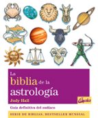 La Biblia De La Astrologia: Guia Definitiva Del Zodiaco