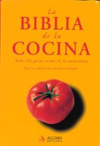 La Biblia De La Cocina: Todos Los Gustos Estan En La Naturaleza