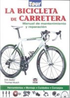 Portada del Libro La Bicicleta De Carretera: Manual De Mantenimiento Y Reparacion