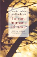Portada del Libro La Cara Humana Del Cancer: Vivir Con Esperanza, Afrontar La Incer Tidumbre