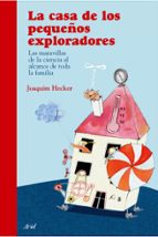 La Casa De Los Pequeños Exploradores: Las Maravillas De La Cienci A Al Alcance De Toda La Familia