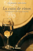 Portada del Libro La Cata De Vinos: Introduccion A Los Vinos Franceses