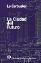 Portada del Libro La Ciudad Del Futuro