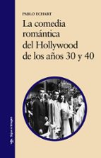 Portada del Libro La Comedia Romantica Del Hollywood De Los Años 30 Y 40