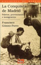 Portada del Libro La Conquista De Madrid: Paletos, Provincianos E Inmigrantes