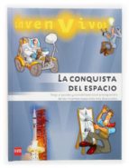Portada del Libro La Conquista Del Espacio: Viaja Al Pasado Y Convierte En El Prota Gonista De Los Inventos Espaciales Mas Destacados