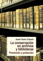 La Conservacion En Archivos Y Bibliotecas . Prevencion Y Protecc Ion