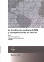 Portada del Libro La Constitucion Gaditana De 1812 Y Sus Repercusiones En America 2 Vol.