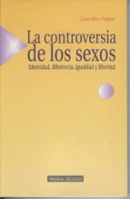 Portada del Libro La Controversia De Los Sexos: Identidad, Diferencia, Igualdad Y L Ibertad