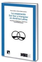 Portada del Libro La Cooperacion Sur-sur Y Triangular En America Latina