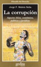 Portada del Libro La Corrupcion: Aspectos Eticos, Economicos, Politicos Y Juridicos
