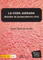 Portada del Libro La Cosa Juzgada: Estudio De Jurisprudencia Civil