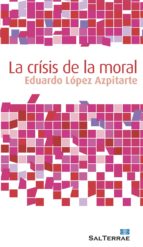 Portada del Libro La Crisis De La Moral