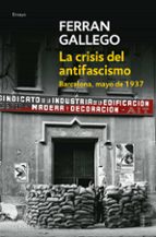 Portada del Libro La Crisis Del Antifascismo: Barcelona, Mayo De 1937
