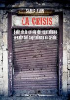 Portada del Libro La Crisis: Salir De La Crisis Del Capitalismo O Salir Del Capital Ismo En Crisis