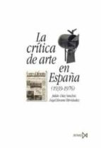 Portada del Libro La Critica De Arte En España