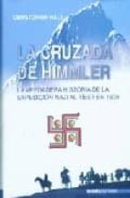 Portada del Libro La Cruzada De Himmler: La Verdadera Historia De La Expedicion Naz I Al Tibet