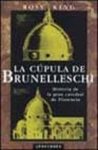 Portada del Libro La Cupula De Brunelleschi: Historia De La Gran Catedral De Floren Cia