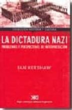 Portada del Libro La Dictadura Nazi: Problemas Y Perspectivas De Interpretacion