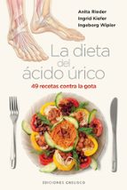 La Dieta Del Acido Urico: 49 Recetas Contra La Gota