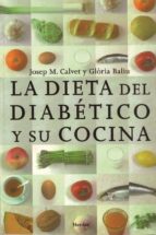 La Dieta Del Diabetico Y Su Cocina: Libro De Divulgacion Para Dia Beticos Y Familiares