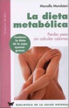 Portada del Libro La Dieta Metabolica: Perder Peso Sin Calcular Calorias