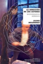 Portada del Libro La Direccion De Los Actores: Diccionario Minimo