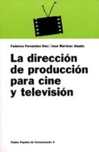 Portada del Libro La Direccion De Produccion Para Cine Y Television