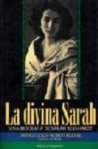 Portada del Libro La Divina Sarah Una Biografia De Sarah Bernhardt